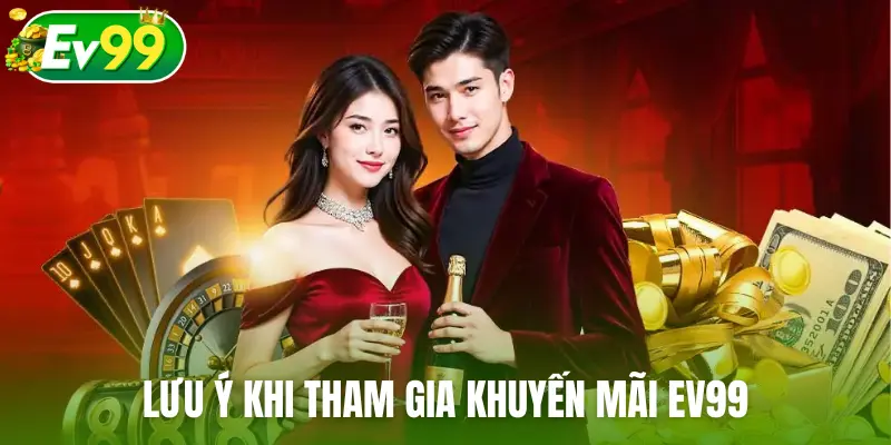 Lưu ý khi tham gia khuyến mãi EV99
