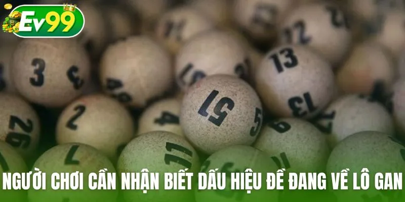 Người chơi cần nhận biết dấu hiệu đề đang về lô gan